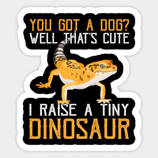 I Raise A Tiny Dinosaur Gecko Pet Lizard Lover Sticker